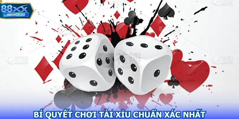 Bí quyết chơi tài xỉu chuẩn một cách xác nhất